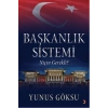 Başkanlık Sistemi Niçin Gerekli?