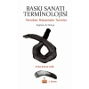 BASKI SANATI TERMİNOLOJİSİ - Teknikler Malzemeler Terimler