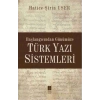 Başlangıcından Günümüze Türk Yazı Sistemleri