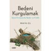 Bedeni Kurgulamak