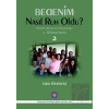 Bedenim Nasıl Ruh Oldu?
