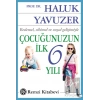 Bedensel, Zihinsel ve Sosyal Gelişimiyle Çocuğunuzun İlk 6 Yılı