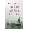 Belirsiz Bir Anın Kıyısında