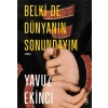 Belki De  Dünyanın  Sonundayım (Ciltli)