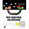 Ben Dünyaya Geldiğimde