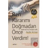 Ben Kararımı Doğmadan Önce Verdim!