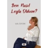 Ben Nasıl Leyla Oldum?