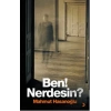 Ben! Nerdesin?