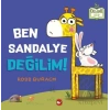 Ben Sandalye Değilim!