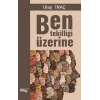 Ben Tekilliği Üzerine
