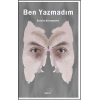 Ben Yazmadım