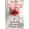 Benim Çiçeklerim Ateşte Açar