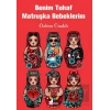 Benim Tuhaf Matruşka Bebeklerim