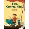 Berk Operacı Oldu