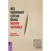 Beş Yaşındaki Çocuk Bunu Neden Yapamaz