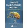 Beynimiz Nasıl Mutsuzluk Üretiyor?