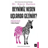 Beynimiz Neden Uçlarda Gezinir?