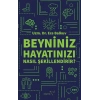 Beyniniz Hayatınızı Nasıl Şekillendirir?