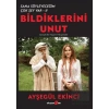 Bildiklerini Unut - Sana Söyleyeceğim Çok Şey Var-II