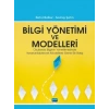 BİLGİ YÖNETİMİ VE MODELLERİ - Okullarda Bilginin Yönetilmesinde Yararlanılabilecek Modellere Genel Bir Bakış