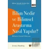 Bilim Nedir ve Bilimsel Araştırma Nasıl Yapılır?