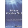 Bilinçaltı Zihninizin Gücü