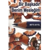 Bir Başkadır Benim Mesleğim