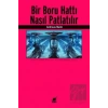 Bir Boru Hattı Nasıl Patlatılır
