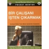 BİR ÇALIŞANI İŞTEN ÇIKARMAK
