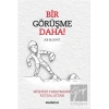 Bir Görüşme Daha!