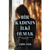 Bir Kadının İlki Olmak