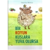 Bir Koyun Kuşlara Yuva Olursa