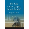 Bir Kuş Kanat Çırpar, Tutsak Mıdır?
