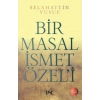 Bir Masal İsmet Özeli