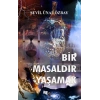 Bir Masaldır Yaşamak