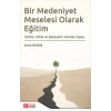 Bir Medeniyet Meselesi Olarak Eğitim