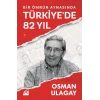 Bir Ömrün Aynasında Türkiye’de 82 Yıl