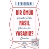 Bir Ömür Nasıl Yaşanır?