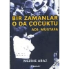 Bir Zamanlar O da Çocuktu Adı: Mustafa