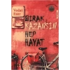 Bırak Kazansın Hep Hayat