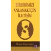 Birbirimizi Anlamak İçin İletişim