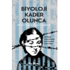 Biyoloji Kader Olunca