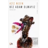 Biz Adam Olmayız