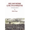 Biz Devrime Çok İnanmıştık