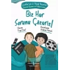 Biz Her Sorunu Çözeriz! - Çocuklar İçin 21. Yüzyıl Becerileri - Eleştirel Düşünme Ve Problem Çözme