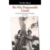 Biz Hiç Değişmedik Gönül - Gönül Hürkuş Şarmana Mektuplar 1953-1991