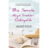Biz Seninle Mayıs Sinekleri Gibiydik