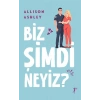 Biz Şimdi Neyiz?