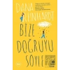 Bize Doğruyu Söyle