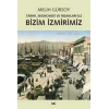 Bizim İzmirimiz: Tarihi, Ekonomisi ve İnsanları ile